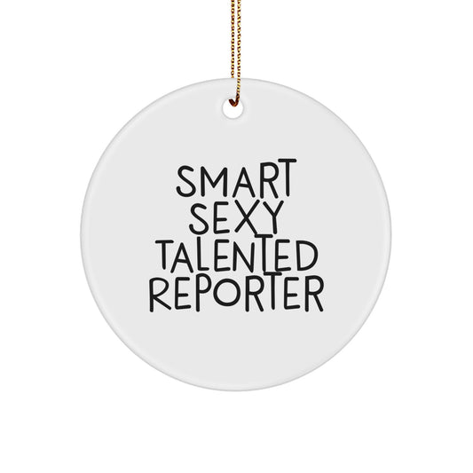 Funny Reporter Gifts for Men or Women, Smart Sexy Talented Christmas Unique Circle Ornament, Gifts from Friends or Family - Image 1