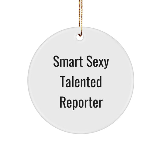 Reporter Gifts from Friends, Christmas Unique Circle Ornament 'Smart Sexy Talented Reporter' for Reporter, Fun Circle Decoration for Office - Image 1