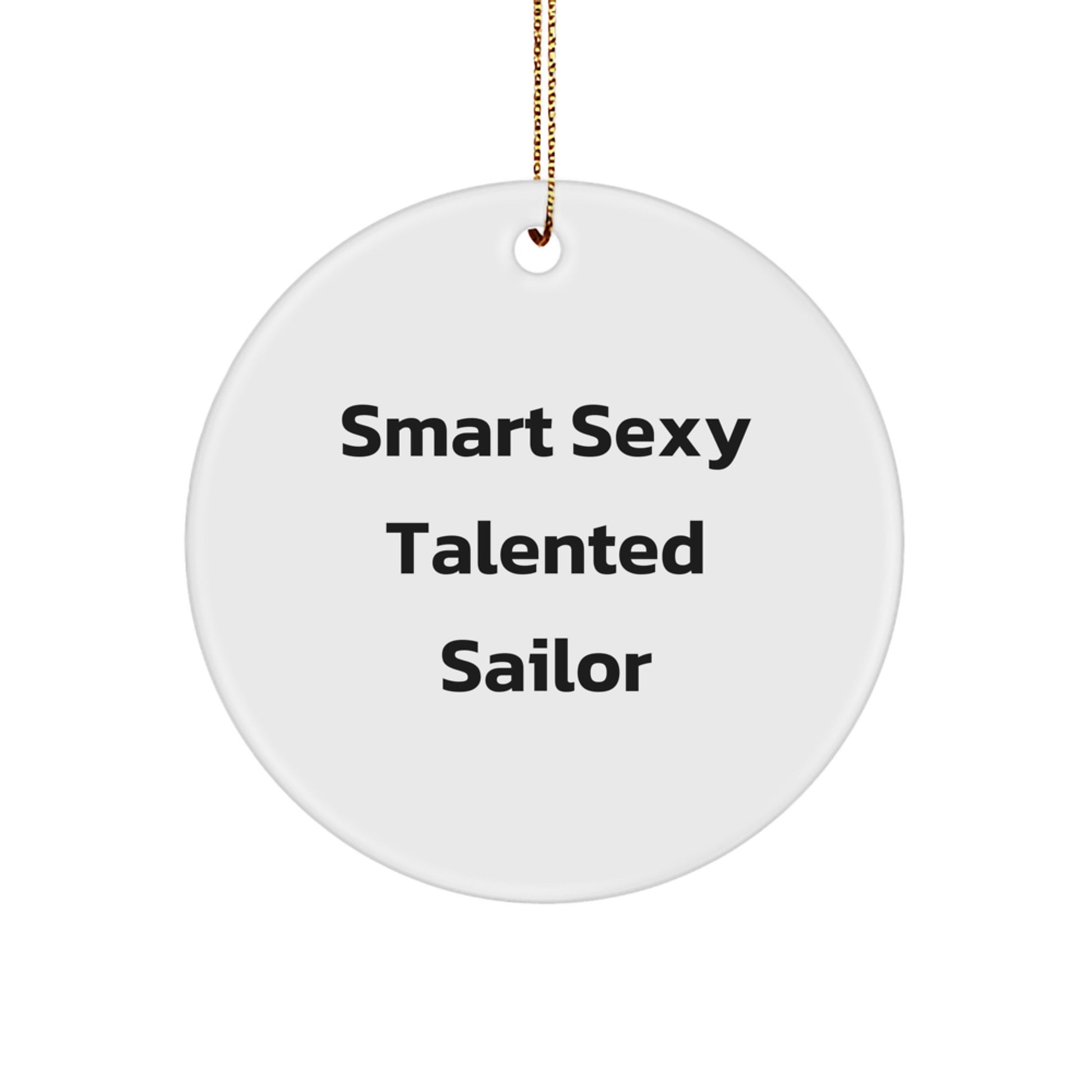 Smart Sexy Talented Sailor Circle Ornament Gifts for Sailor Friends and Family, Funny Christmas Unique Gifts from Men, Women, Kids - Image 1