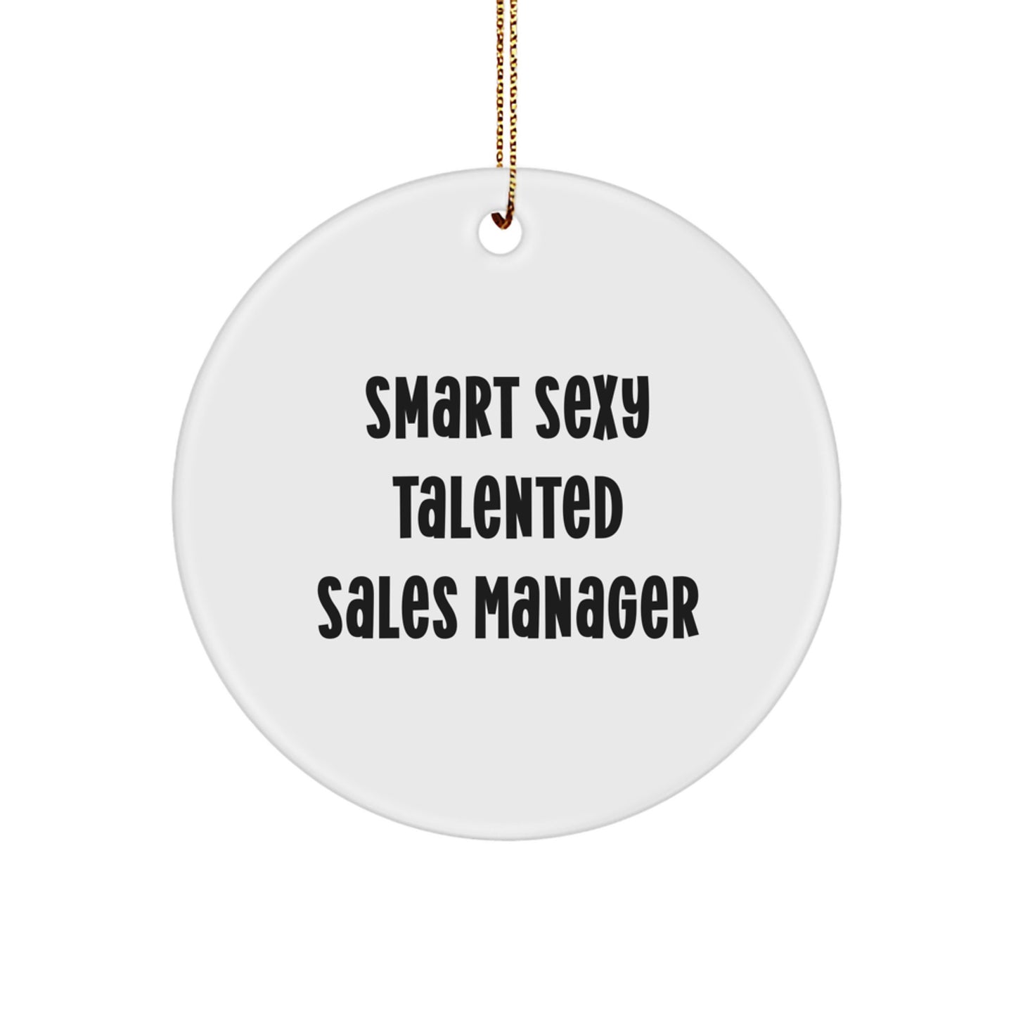 Funny Sales Manager Gifts, Smart Sexy Talented Sales Manager Christmas Unique Gifts from Friends, Circle Ornament for Sales Manager, Inspirational Quote - Image 1