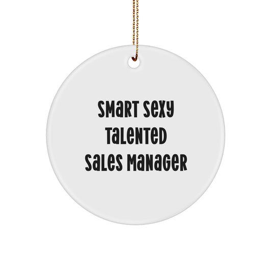 Funny Sales Manager Gifts, Smart Sexy Talented Sales Manager Christmas Unique Gifts from Friends, Circle Ornament for Sales Manager, Inspirational Quote - Image 1