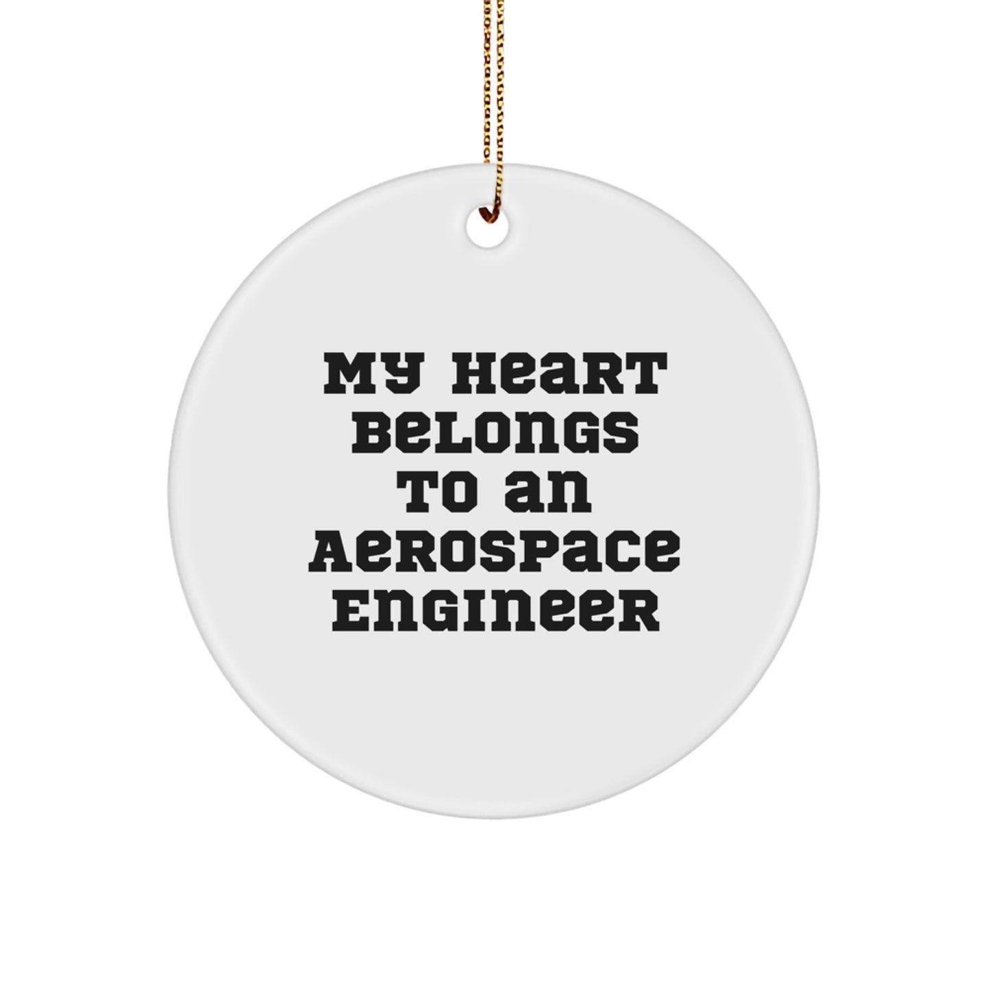 Funny Aerospace Engineer Gifts from Friends for Men - 'My Heart Belongs To An Aerospace Engineer' Circle Ornament, Perfect for Christmas Unique Gifts - Image 1