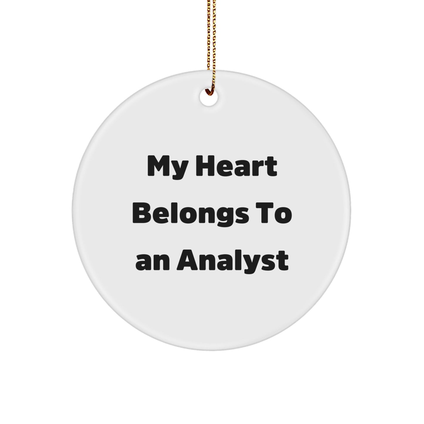 Funny Analyst Gifts for Men, Women, Friends, Family - My 'Heart Belongs To An Analyst' Circle Ornament - Christmas Unique Gift - Image 1