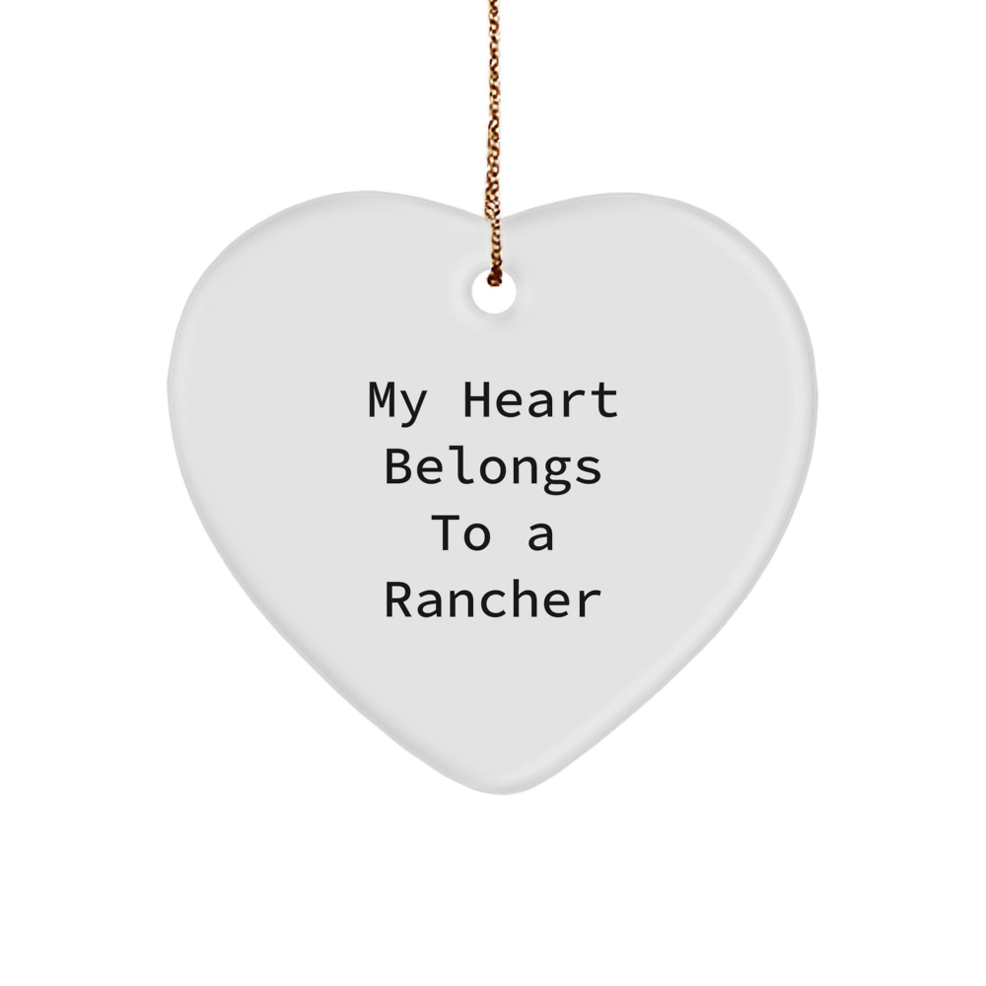 Funny Rancher Gifts from Men to Friends - Heart Ornament with My Heart Belongs To A Rancher Quote, Christmas Unique Gifts - Image 1