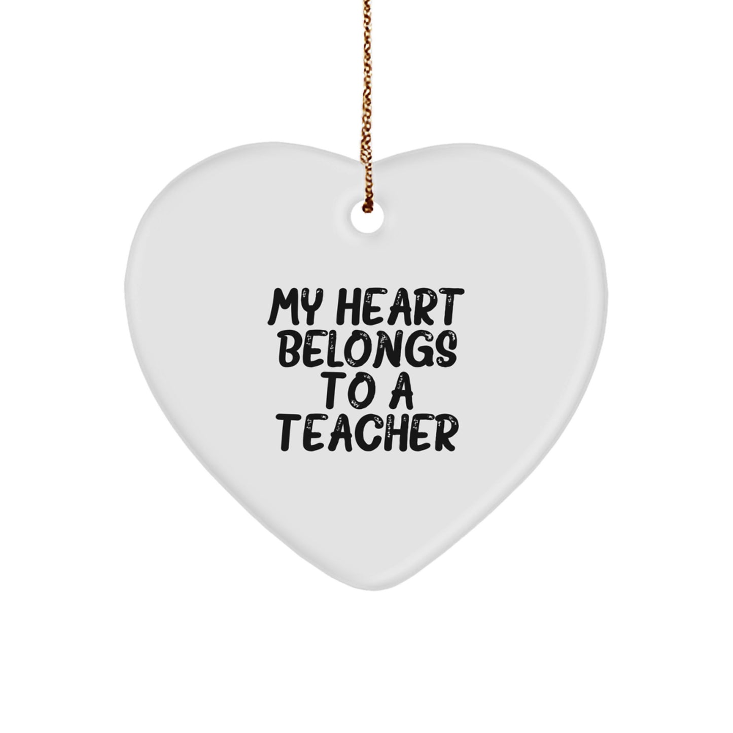 Funny Teacher Heart Ornament, Gifts from Friends to Teacher, Christmas Unique Gifts for Teacher, Teacher Gift Quote - 'My Heart Belongs To A Teacher' - Image 1