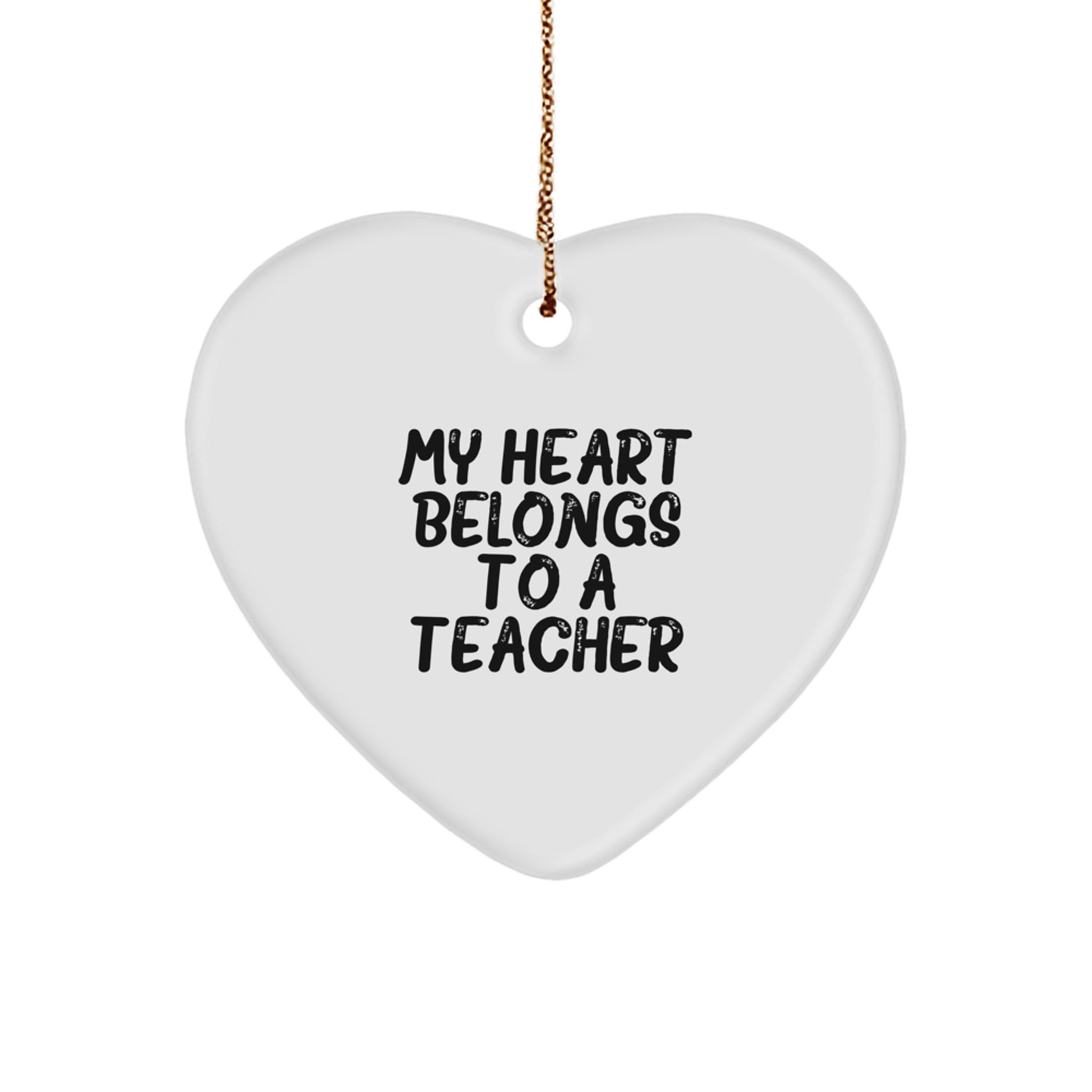 Funny Teacher Heart Ornament, Gifts from Friends to Teacher, Christmas Unique Gifts for Teacher, Teacher Gift Quote - 'My Heart Belongs To A Teacher' - Image 1