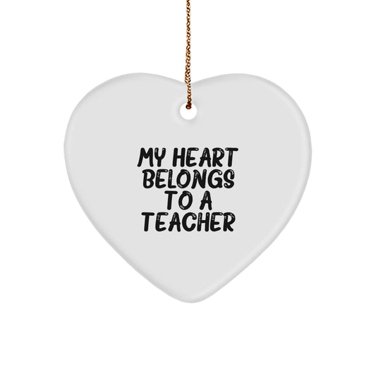Funny Teacher Heart Ornament, Gifts from Friends to Teacher, Christmas Unique Gifts for Teacher, Teacher Gift Quote - 'My Heart Belongs To A Teacher' - Image 1