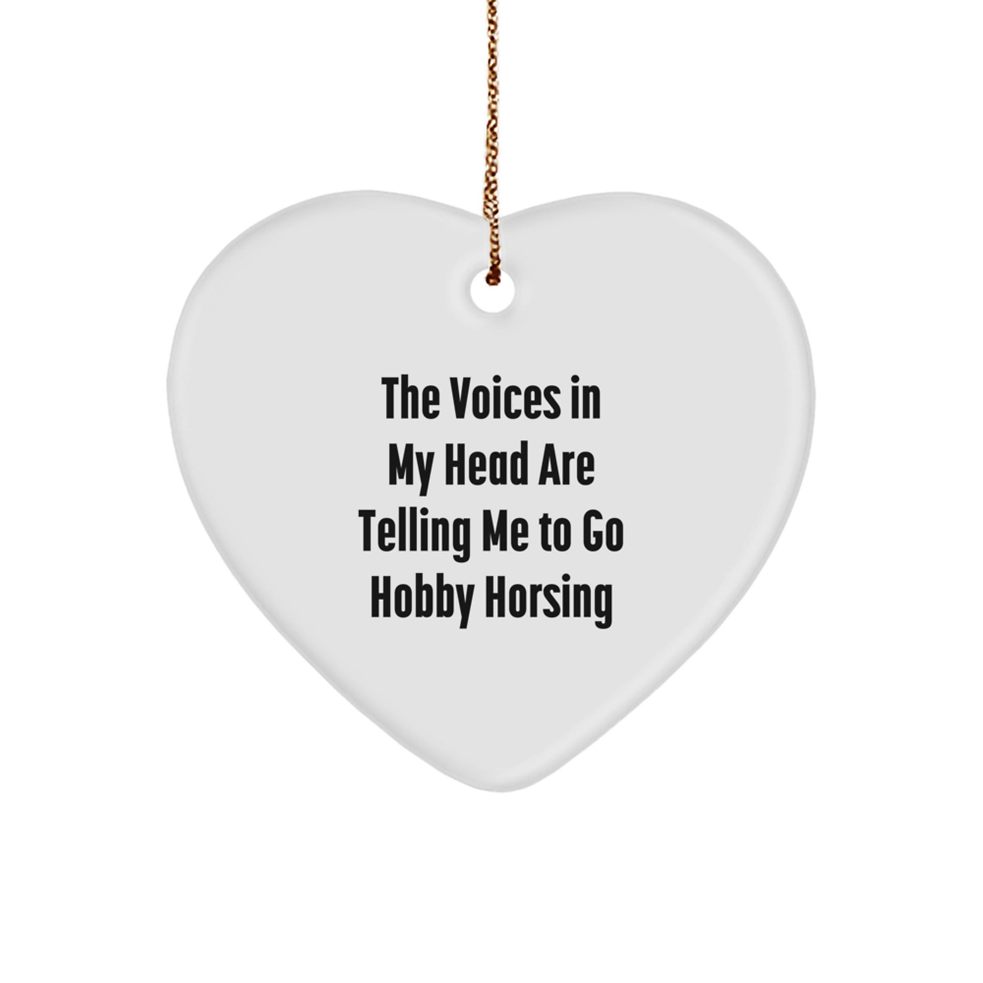 Funny Hobby Horsing Gifts for Men, Women, Friends, or Family Members, Heart Ornament with Quote 'The Voices In My Head Are Telling Me To Go Hobby Horsing', Christmas Unique Gifts - Image 1