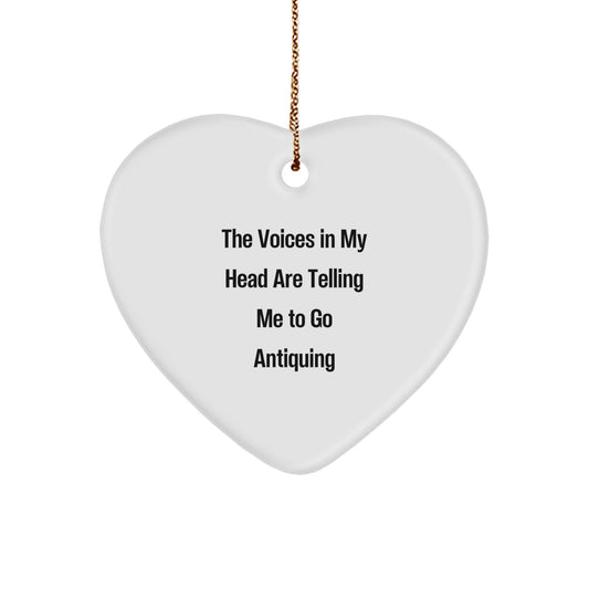 Funny Antiquing Quotes Gifts from Friends for Christmas Heart Ornament The Voices In My Head Are Telling Me To Go Antiquing - Image 1