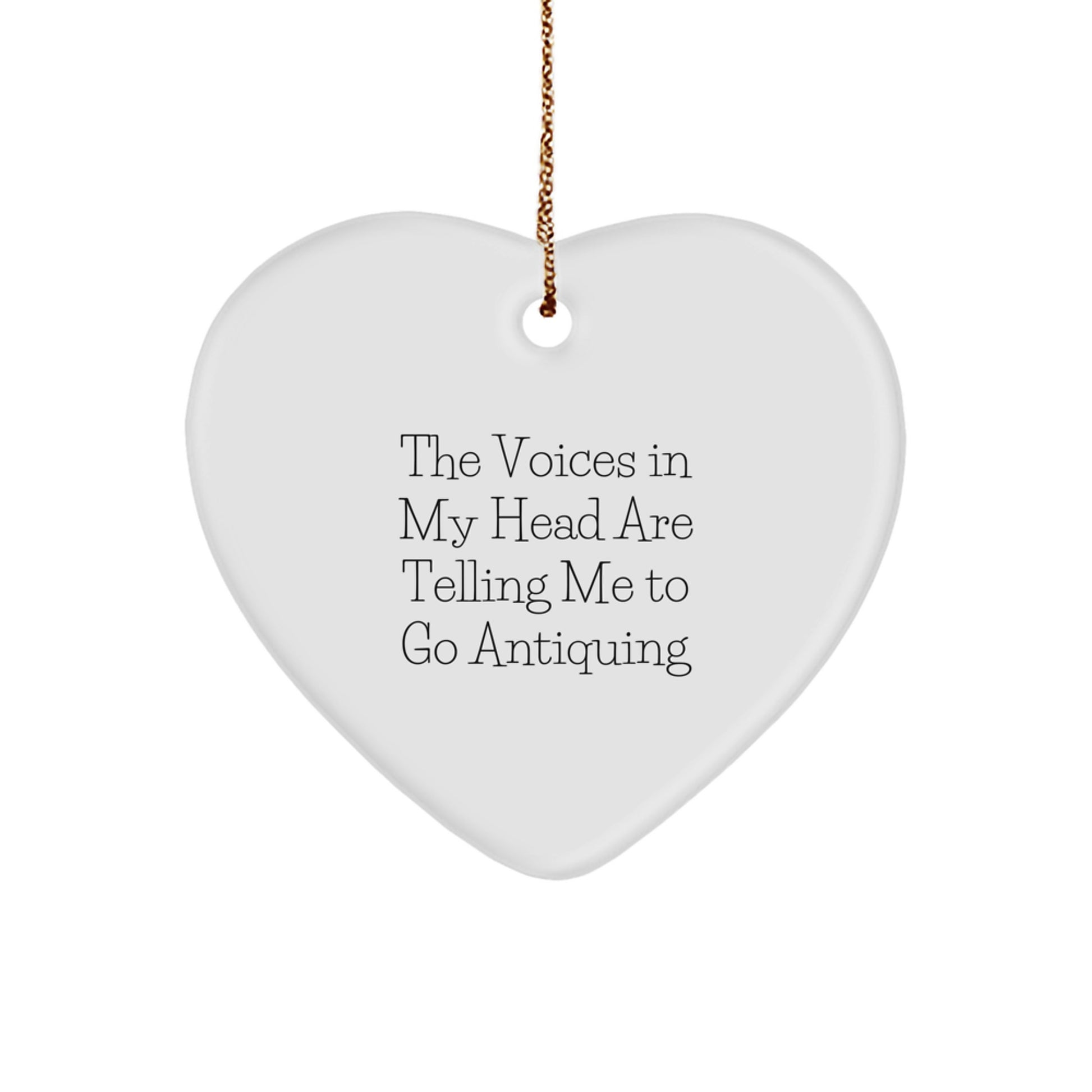 Funny Antiquing Christmas Unique Gift for Antiquing Friends - Heart Ornament with The Voices In My Head Are Telling Me To Go Antiquing Quote, Unique Gifts from Friends for Antiquing Enthusiasts - Image 1