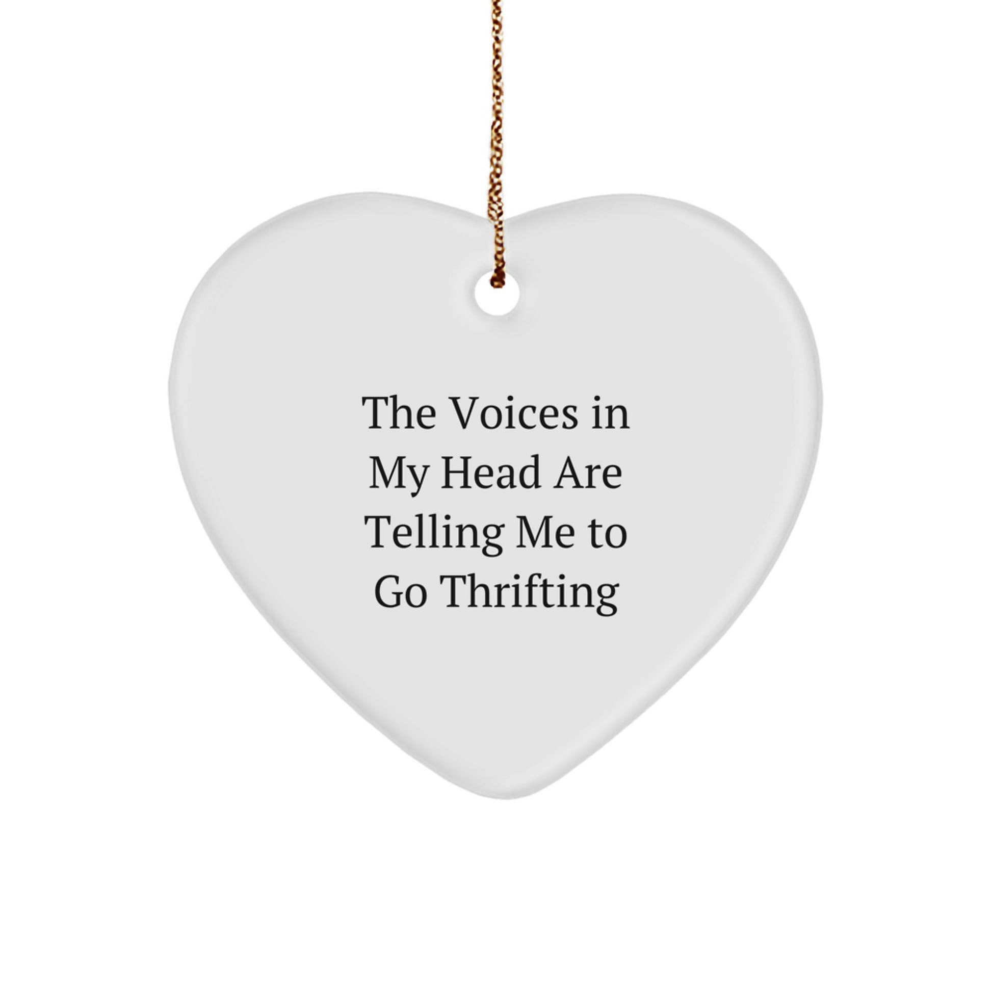 Funny Thrifting Gifts for Women - Heart Ornament with The Voices In My Head Are Telling Me To Go Thrifting Quote, Gifts from Family - Image 1