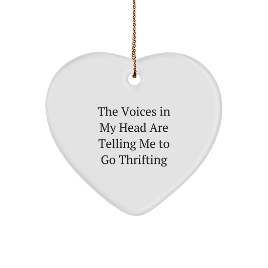 Funny Thrifting Gifts for Women - Heart Ornament with The Voices In My Head Are Telling Me To Go Thrifting Quote, Gifts from Family - Image 1