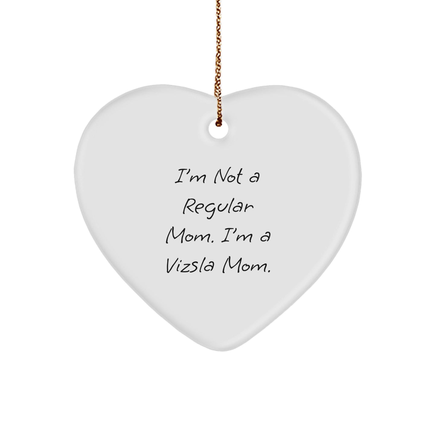 Vizsla Mom Gifts from Family - I'm Not A Regular Mom. I'm A Vizsla Mom. Heart Ornament for Vizsla Dog Lovers, Christmas Unique Gifts - Image 1