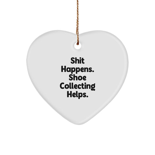 Funny Shoe Collecting Gifts for Men - Heart Ornament with 'Shit Happens. Shoe Collecting Helps.' Quote, Perfect for Christmas Unique Gifts from Friends - Image 1