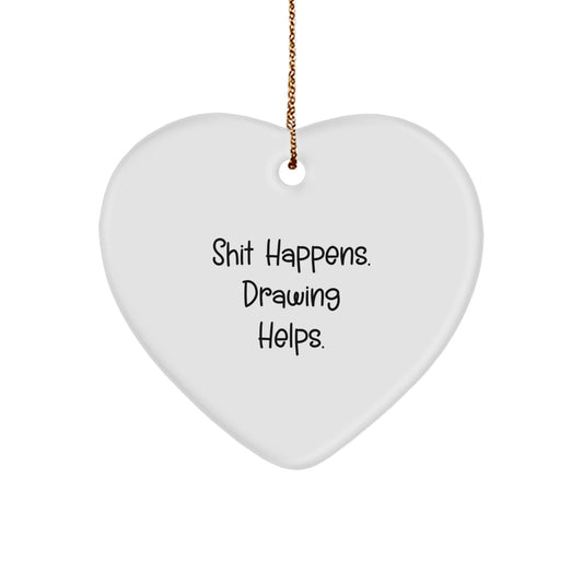 Funny Drawing Gifts from Men for Women, Heart Ornament, 'Shit Happens. Drawing Helps.' Christmas Unique Gifts - Image 1