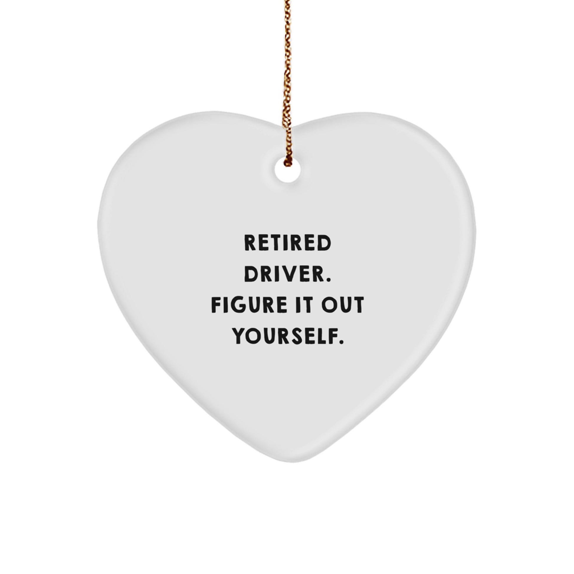Funny Driver Gifts - 'Figure It Out Yourself' Heart Ornament for Men, Women, or Friends - Christmas Memorable Present from Family - Image 1