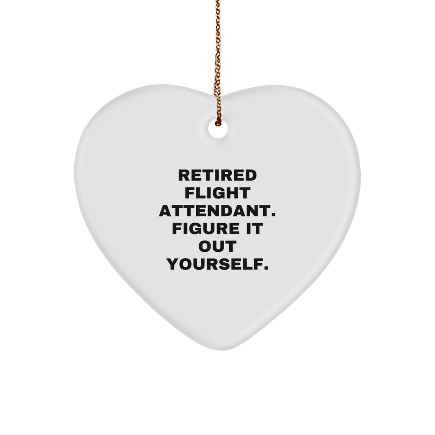 Funny Flight Attendant Gifts from Men, for Retired Flight Attendants, with Heart Ornament, 'Figure It Out Yourself', Christmas Unique Gifts - Image 1