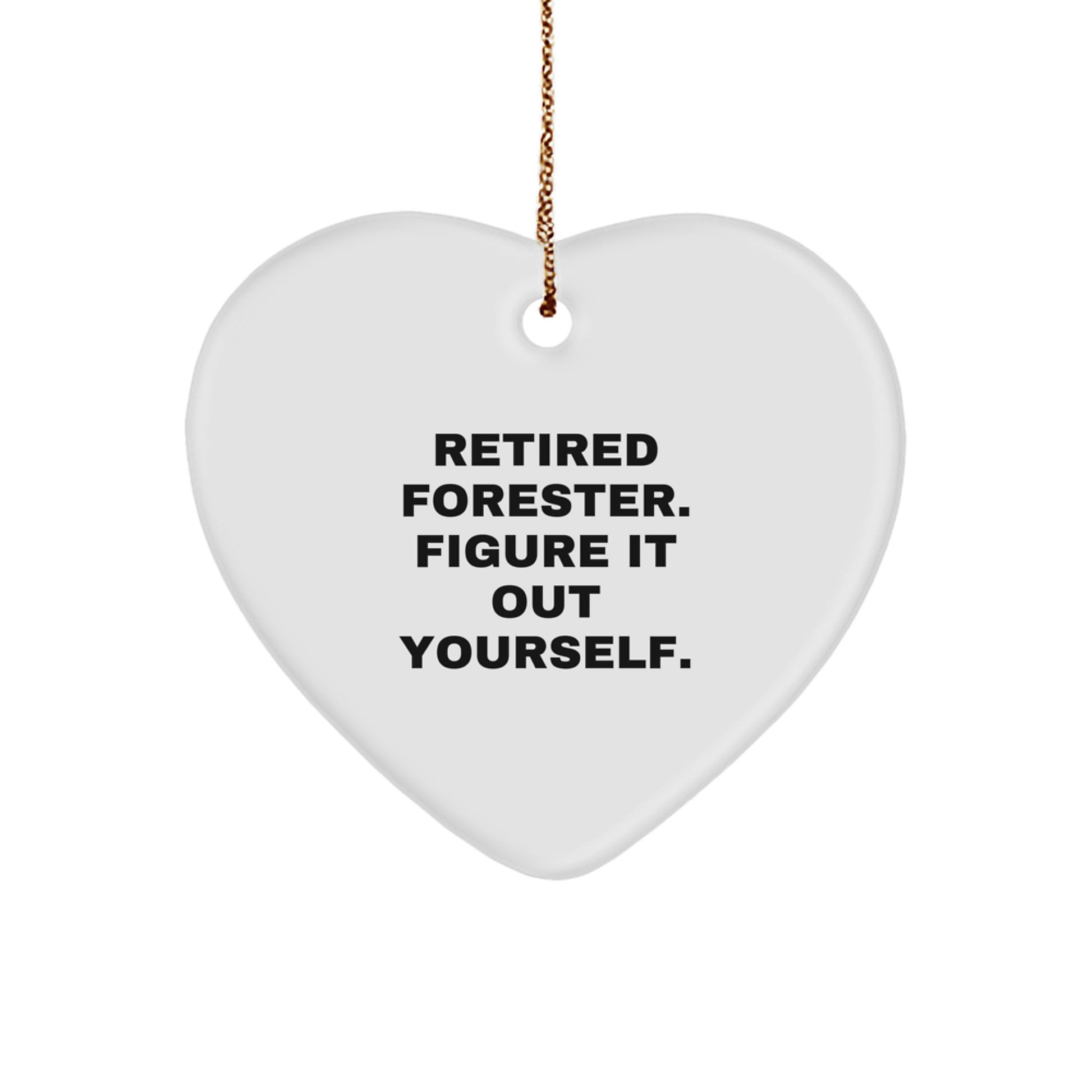 Forester Gifts, Retired Forester Figure It Out Yourself Heart Ornament, Christmas Unique Gifts from Friends to Family - Image 1