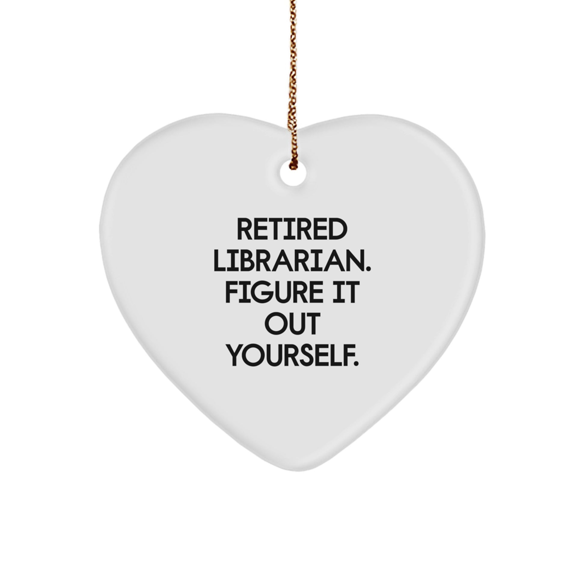 Funny Librarian Heart Ornament Gifts for Librarian Christmas Unique Gifts from Friends - Retired Librarian Figure It Out Yourself Heart Decoration - Image 1