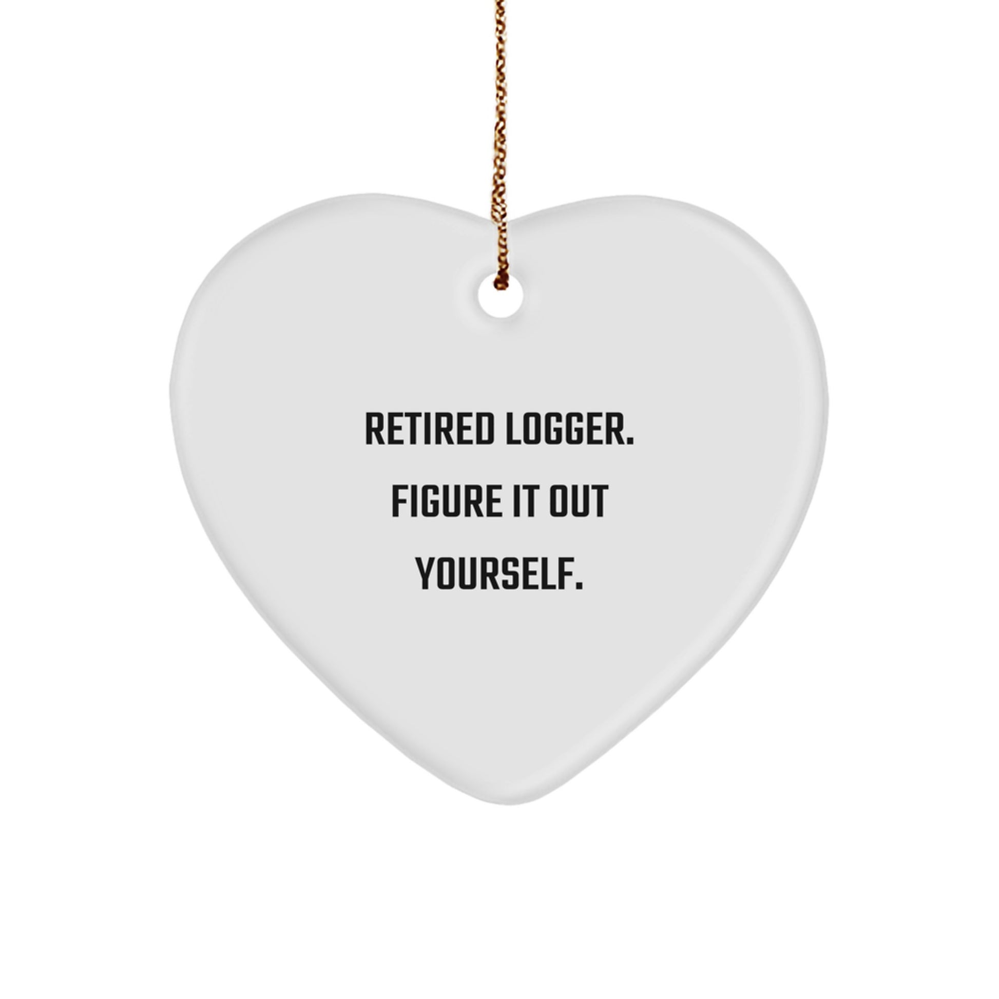 Funny Logger Gifts from Men - Heart Ornament Quote 'Figure It Out Yourself' for Christmas Unique Gifts - Image 1