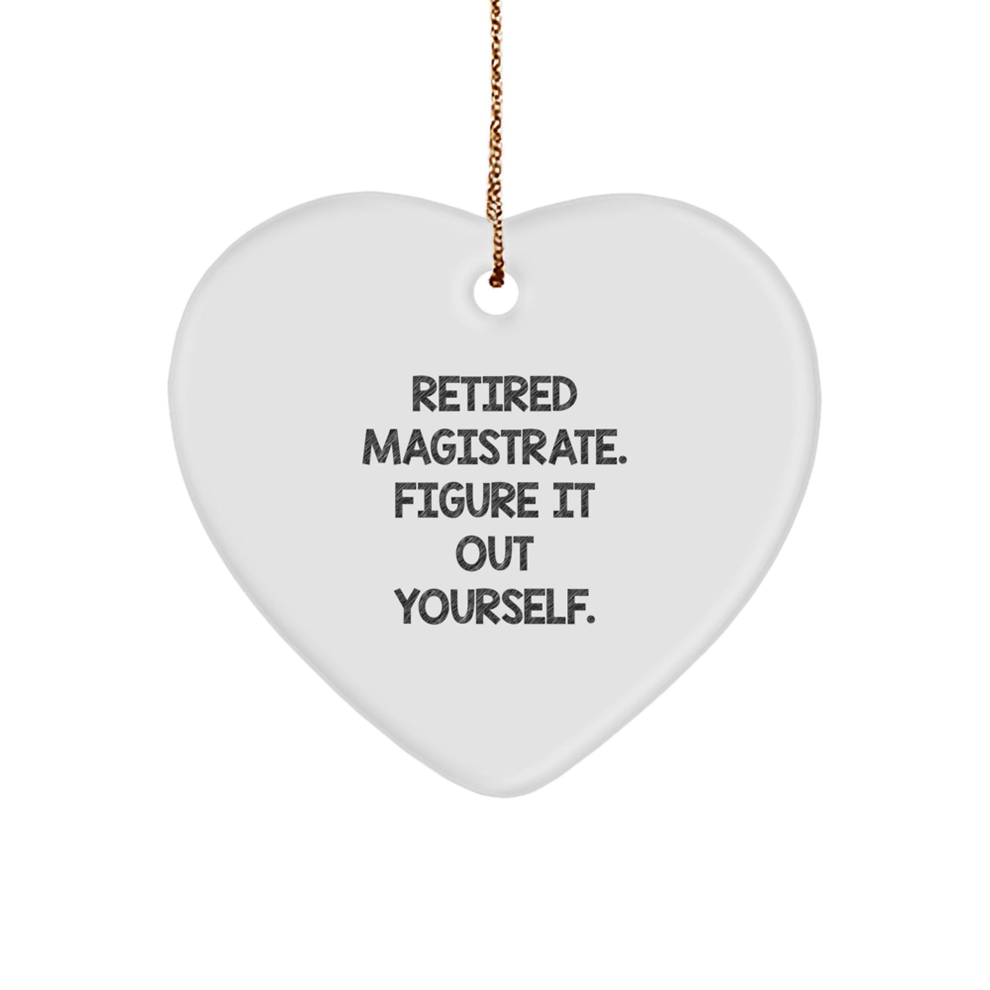 Funny Retired Magistrate Gifts, Heart Ornament for Men, Magistrate Christmas Unique Gifts, Gifts from Friends, Gifts for Retired Magistrate - Image 1