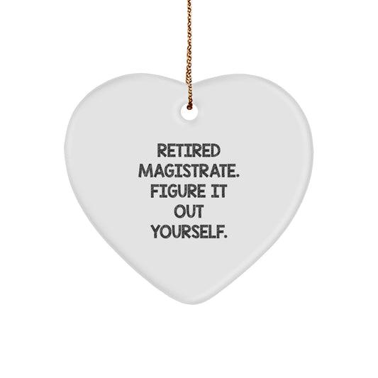 Funny Retired Magistrate Gifts, Heart Ornament for Men, Magistrate Christmas Unique Gifts, Gifts from Friends, Gifts for Retired Magistrate - Image 1