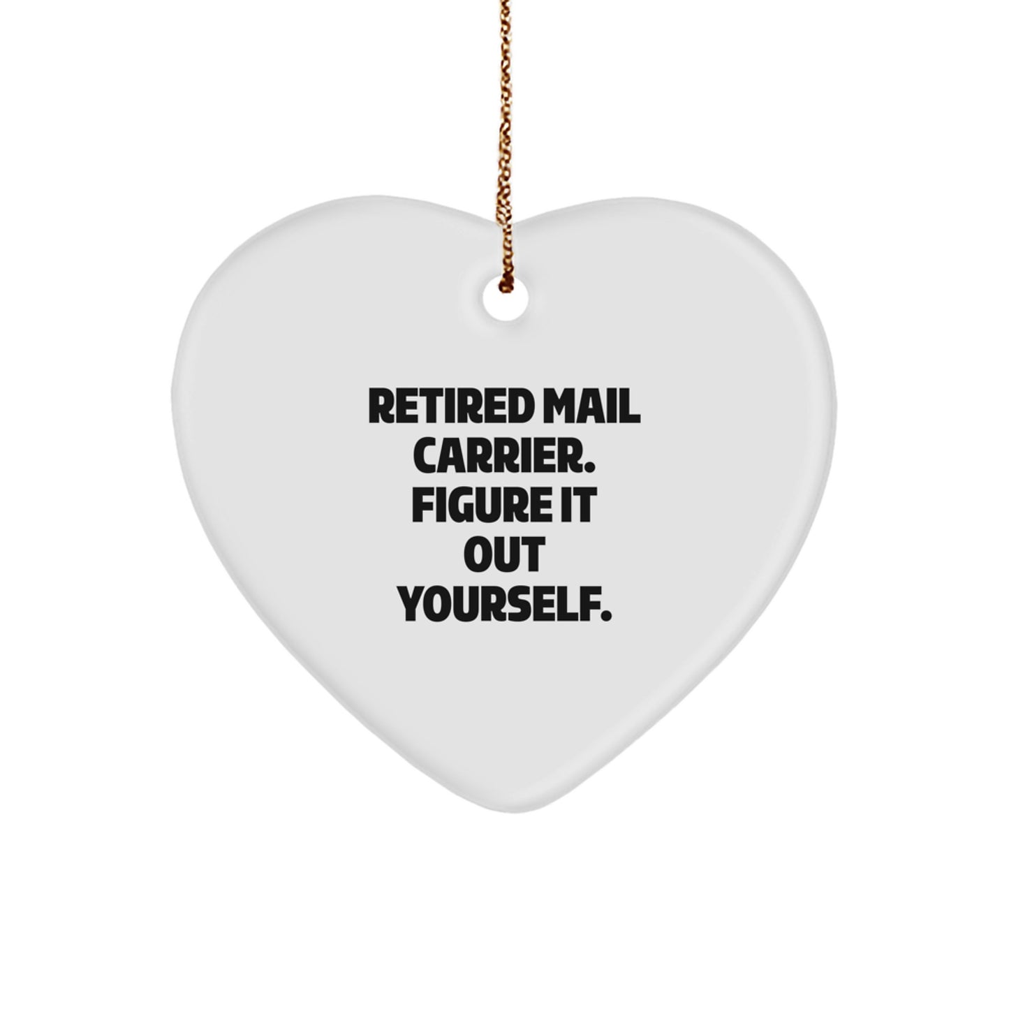 Funny Quote Gifts from Friends to Mail Carrier, Heart Ornament for Mail Carrier, Retired Mail Carrier Figure It Out Yourself Christmas Unique Gifts - Image 1