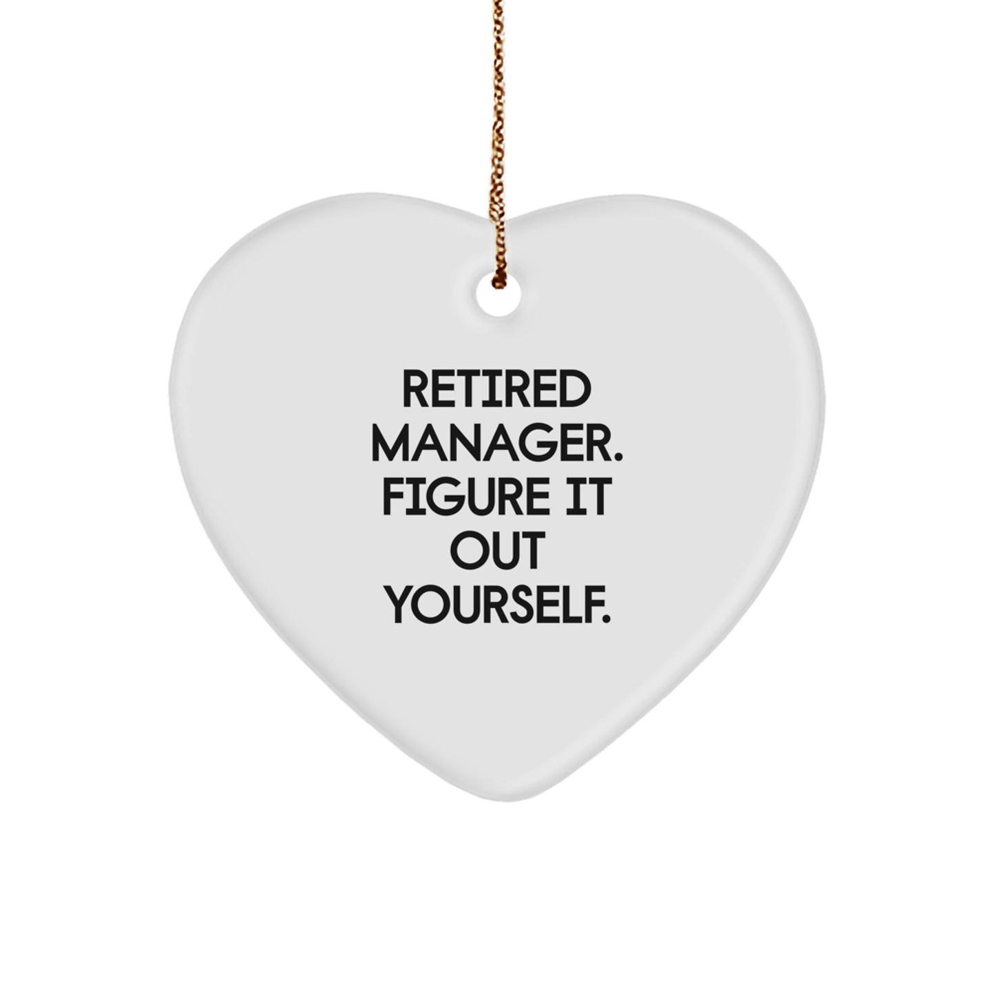 Funny Quote Manager Heart Ornament Gifts from Friends and Family - Image 1