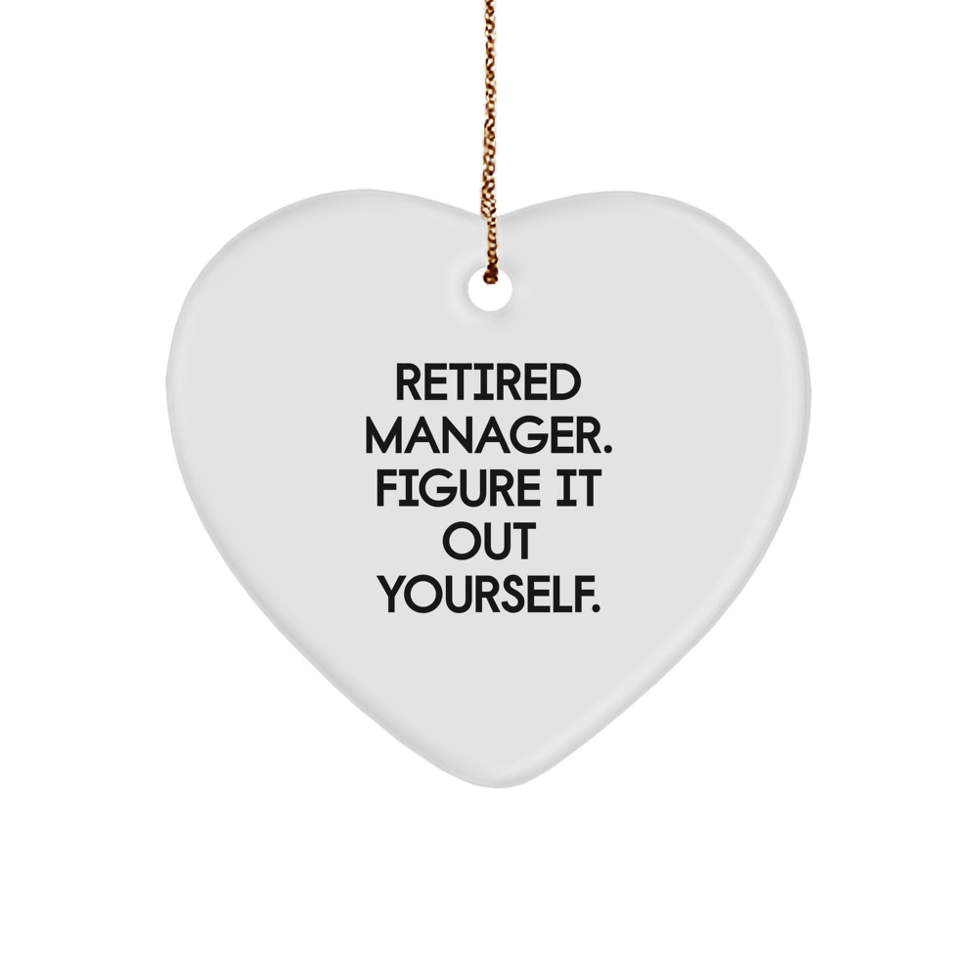 Funny Quote Manager Heart Ornament Gifts from Friends and Family - Image 1