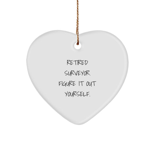 Surveyor's Heartfelt Gift, 'Retired Surveyor. Figure It Out Yourself.' Quote, Heart Ornament for Surveyor Friends and Family Unique Gifts from Men, Women, or Coworkers, Christmas Unique Presents - Image 1