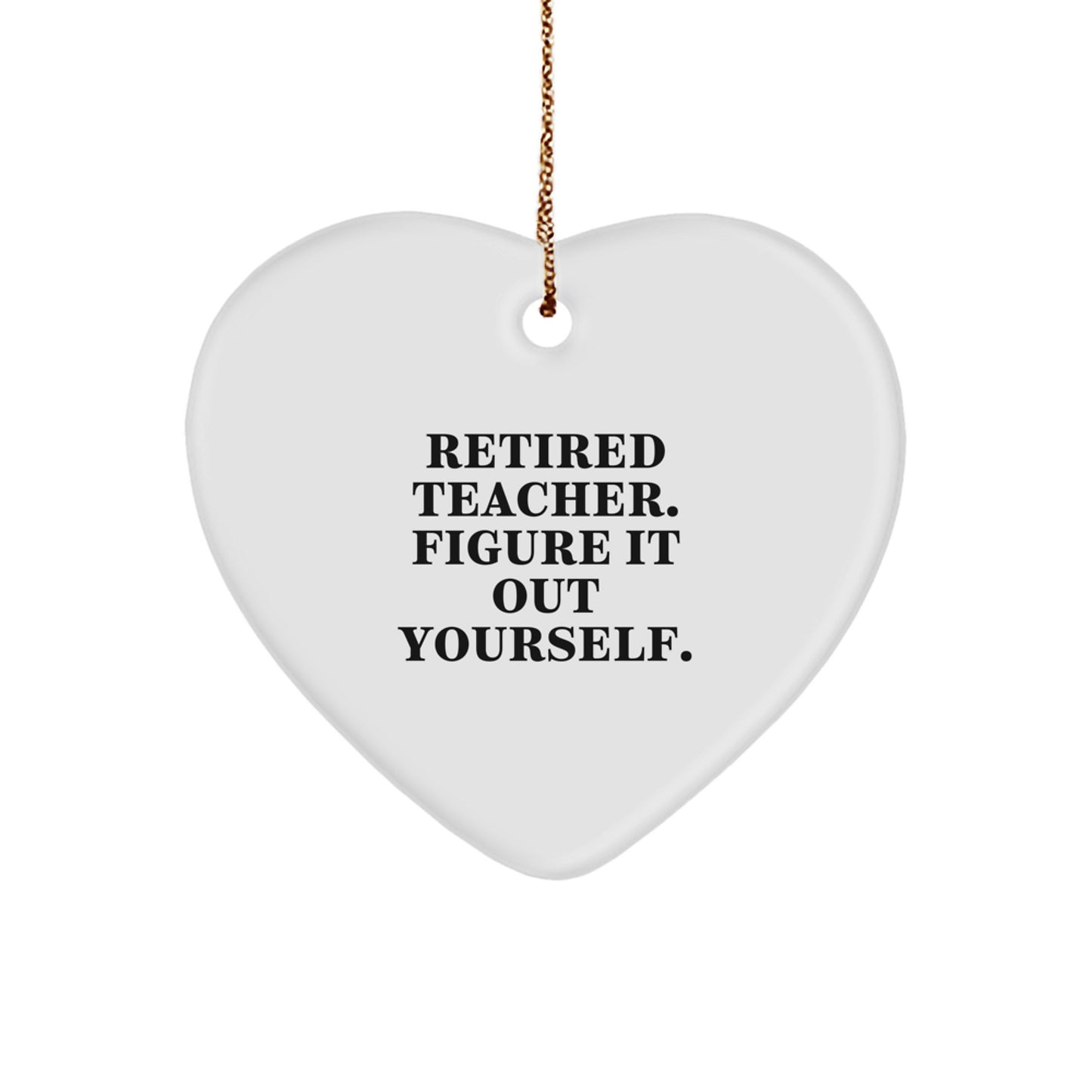 Teacher Gifts from Family - Funny Heart Ornament with Quote 'Figure It Out Yourself' for Christmas - Image 1