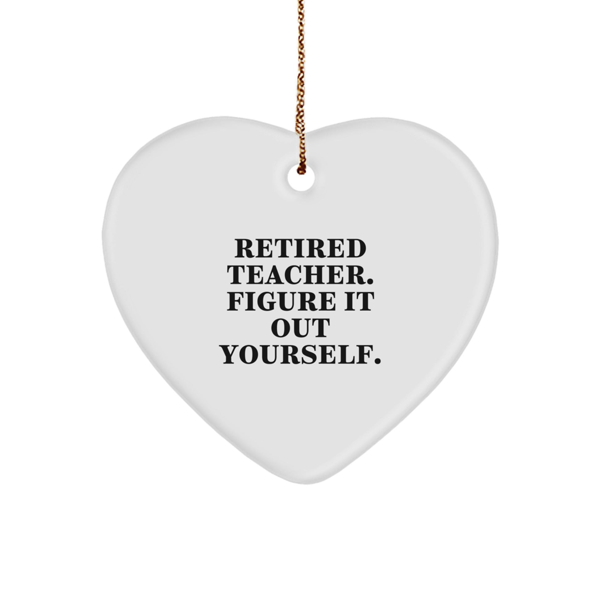 Teacher Gifts from Family - Funny Heart Ornament with Quote 'Figure It Out Yourself' for Christmas - Image 1