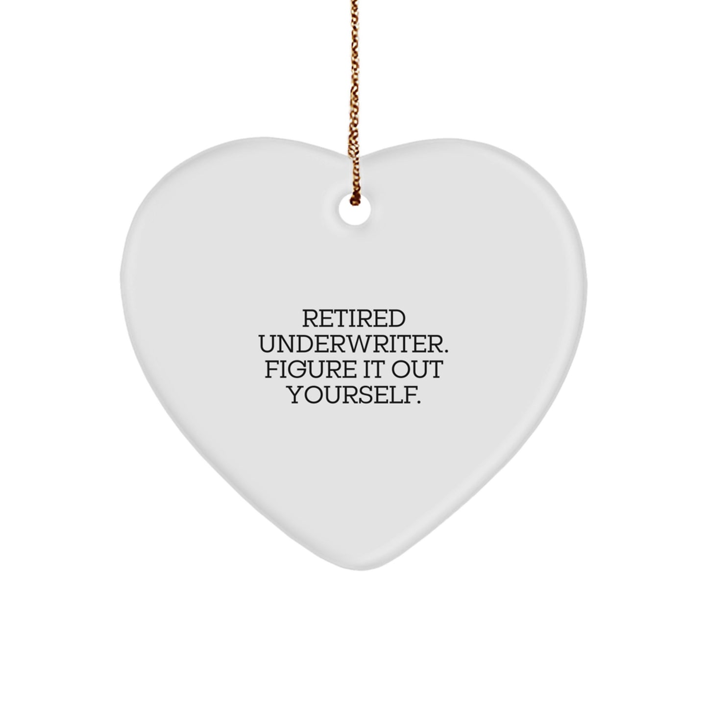 Underwriter Gifts from Men to Friends - Retired Underwriter Quote Heart Ornament, Christmas Unique Gifts - Image 1