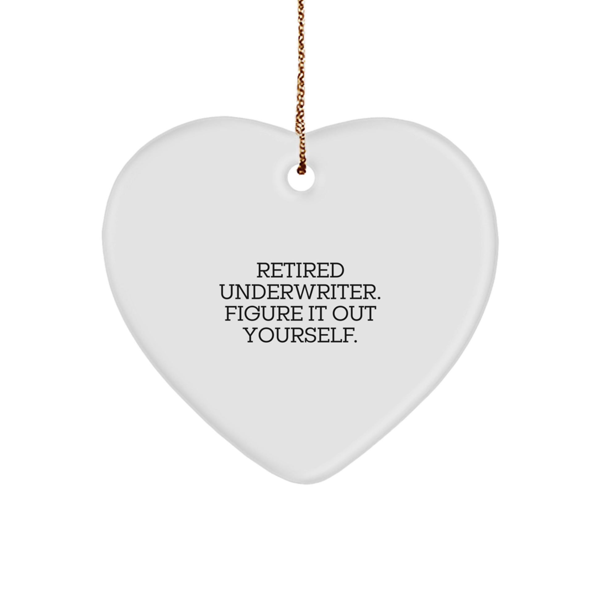 Underwriter Gifts from Men to Friends - Retired Underwriter Quote Heart Ornament, Christmas Unique Gifts - Image 1