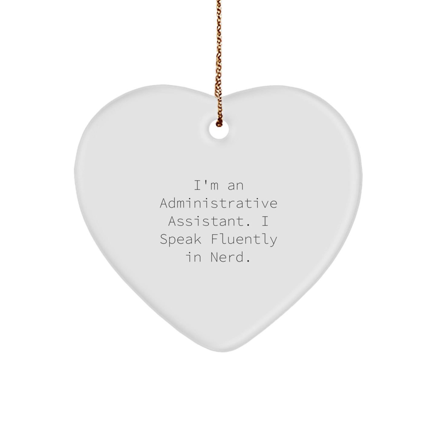 Funny Administrative Assistant Gifts from Friends, Gifts for Administrative Assistant, I'm An Administrative Assistant. I Speak Fluently In genius., Heart Ornament, Christmas Unique Gifts - Image 1