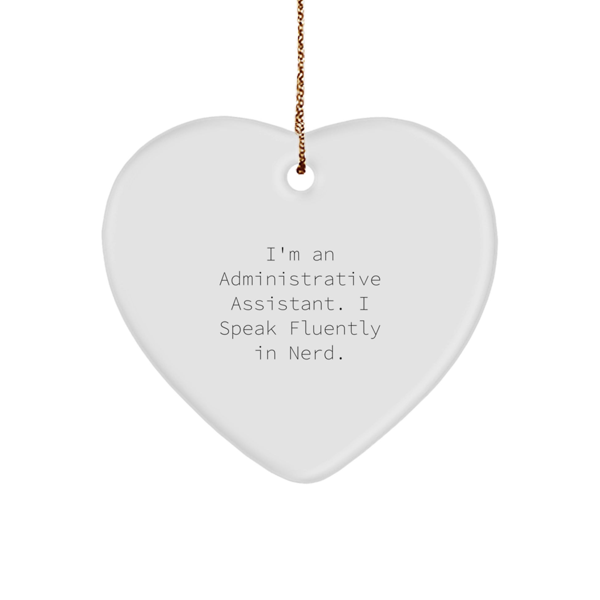 Funny Administrative Assistant Gifts from Friends, Gifts for Administrative Assistant, I'm An Administrative Assistant. I Speak Fluently In genius., Heart Ornament, Christmas Unique Gifts - Image 1