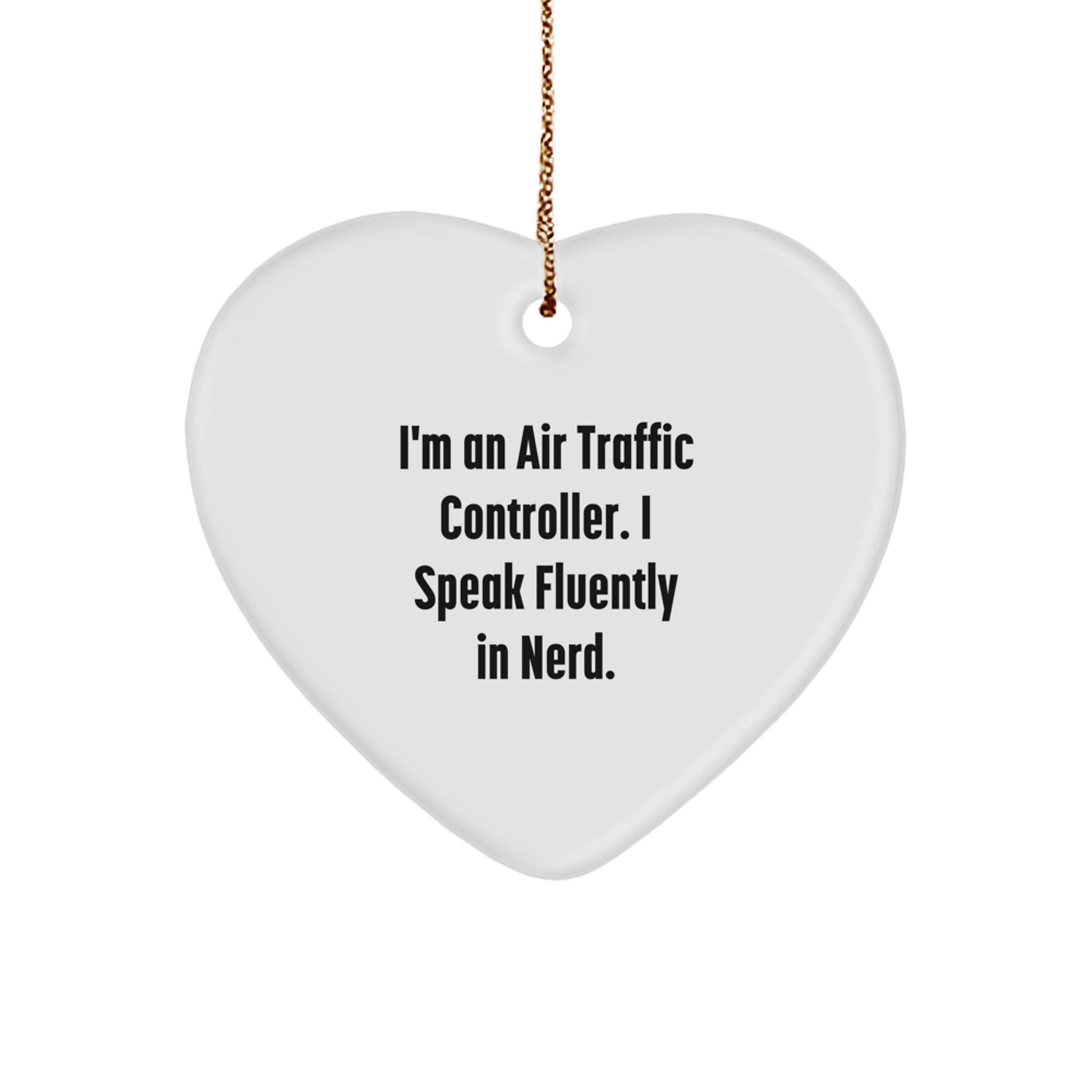 Funny Air Traffic Controller Gifts, Heart Ornament for Colleagues, 'I'm An Air Traffic Controller. I Speak Fluently In genius.' Christmas Unique Gifts for Family - Image 1