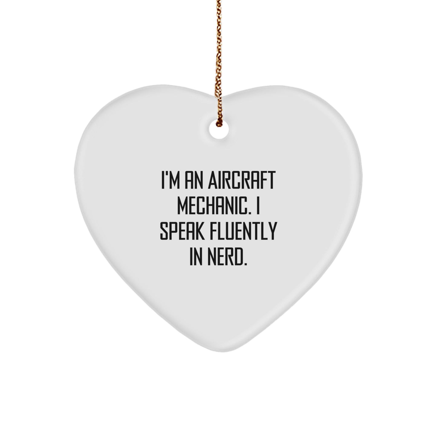 Funny Gifts from Men to Friends - Aircraft Mechanic Heart Ornament, I'm An 'Aircraft Mechanic, I Speak Fluently In genius.' Christmas Unique Gifts - Image 1