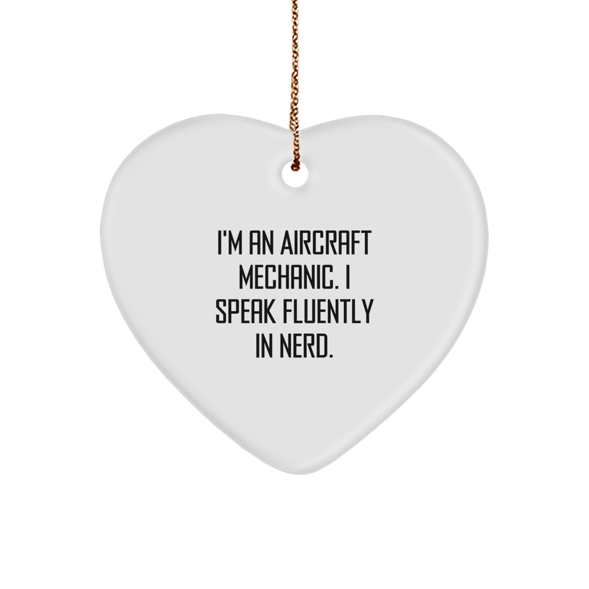 Funny Gifts from Men to Friends - Aircraft Mechanic Heart Ornament, I'm An 'Aircraft Mechanic, I Speak Fluently In genius.' Christmas Unique Gifts - Image 1