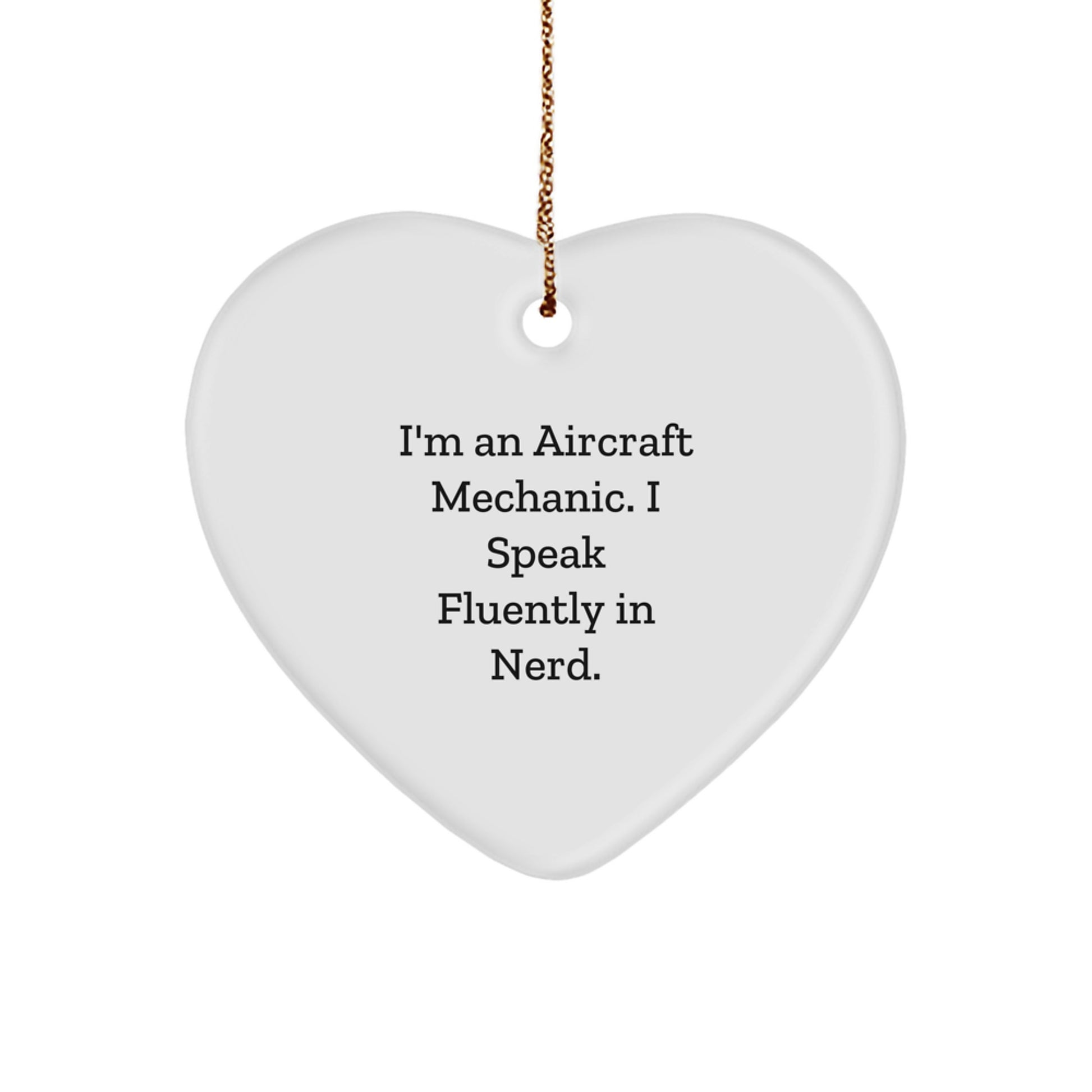Funny Gifts from an Aircraft Mechanic, Heart Ornament, I'm An 'I Speak Fluently In genius.', Christmas Unique Gifts for Men, Aircraft Mechanic Heart Shaped Decor - Image 1