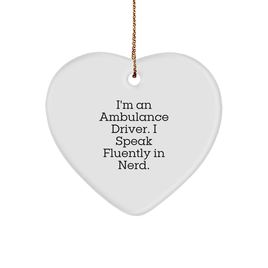 Funny Ambulance Driver Gifts from Friends, Heart Ornament for Ambulance Driver, I'm An Ambulance Driver. I Speak Fluently In genius. Christmas Unique Ornament - Image 1