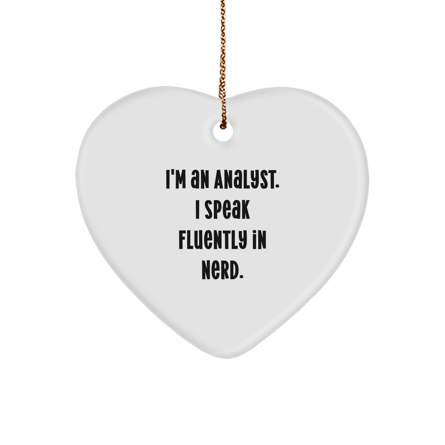 Funny Analyst Gifts for Men, 'I'm An Analyst. I Speak Fluently In genius.' Heart Ornament Christmas Unique Gifts from Friends - Image 1