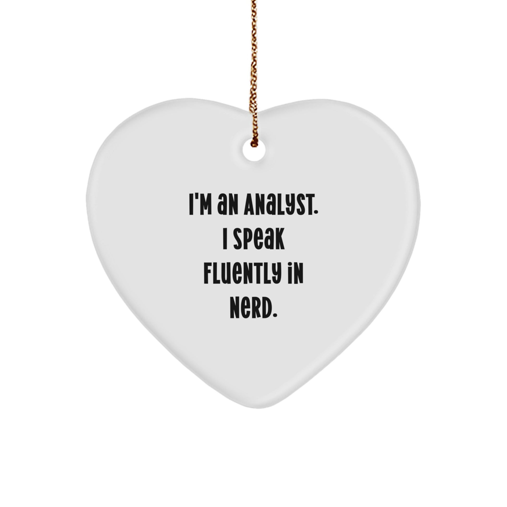 Funny Analyst Gifts for Men, 'I'm An Analyst. I Speak Fluently In genius.' Heart Ornament Christmas Unique Gifts from Friends - Image 1
