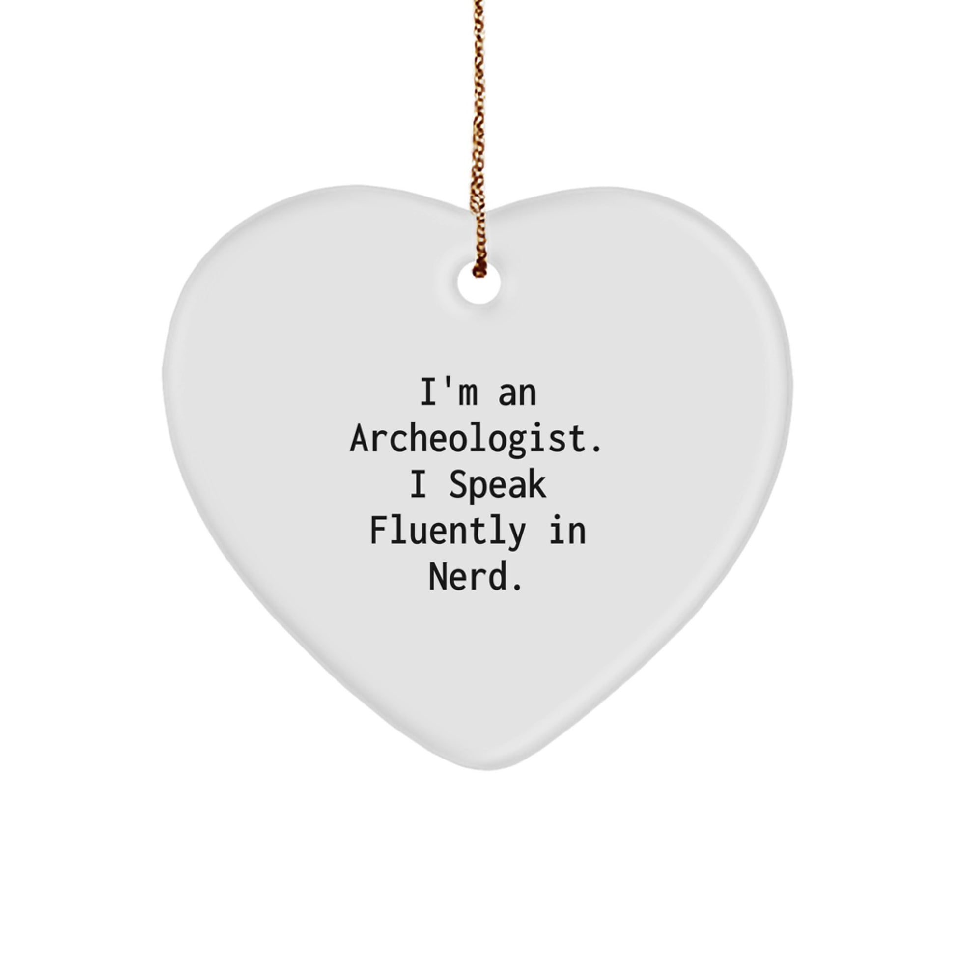 Funny Archeologist Gifts, Heart Ornament for Him, Perfect Christmas Unique Gifts from Friends for Archeologist Men - Image 1
