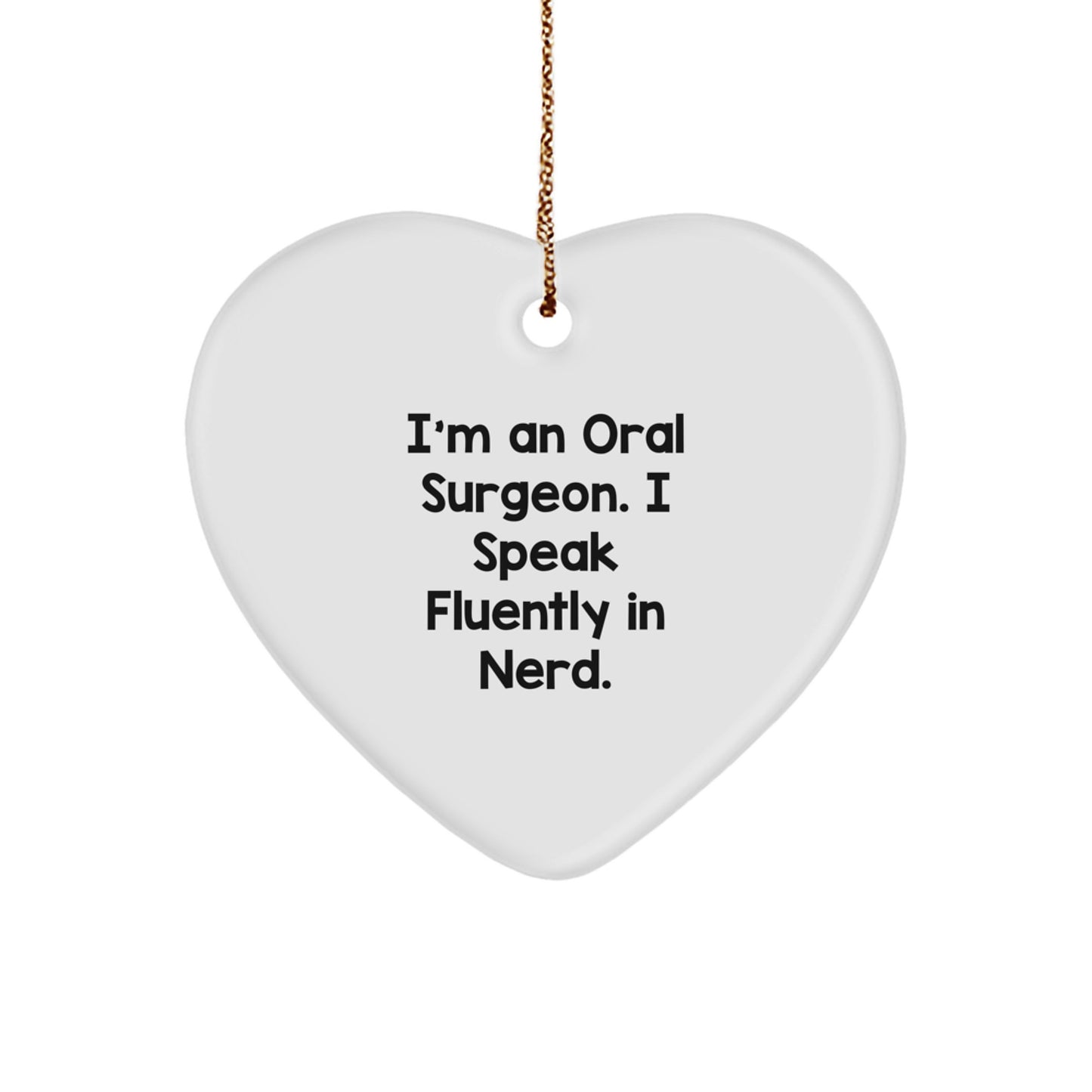 Funny Oral Surgeon Gifts from Family - Heart Ornament for Men or Women - Unique Christmas Decorations with genius Quote - Image 1