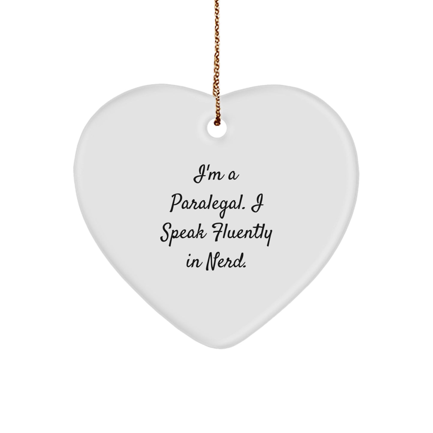 Funny Paralegal Heart Ornament Gifts from Friends, Coworkers, Family - I'm A Paralegal. I Speak Fluently In genius. Christmas Unique Gifts for Paralegal - Image 1