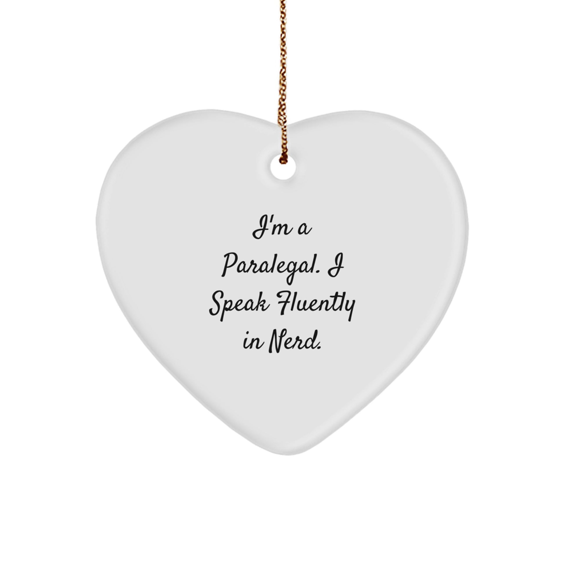 Funny Paralegal Heart Ornament Gifts from Friends, Coworkers, Family - I'm A Paralegal. I Speak Fluently In genius. Christmas Unique Gifts for Paralegal - Image 1