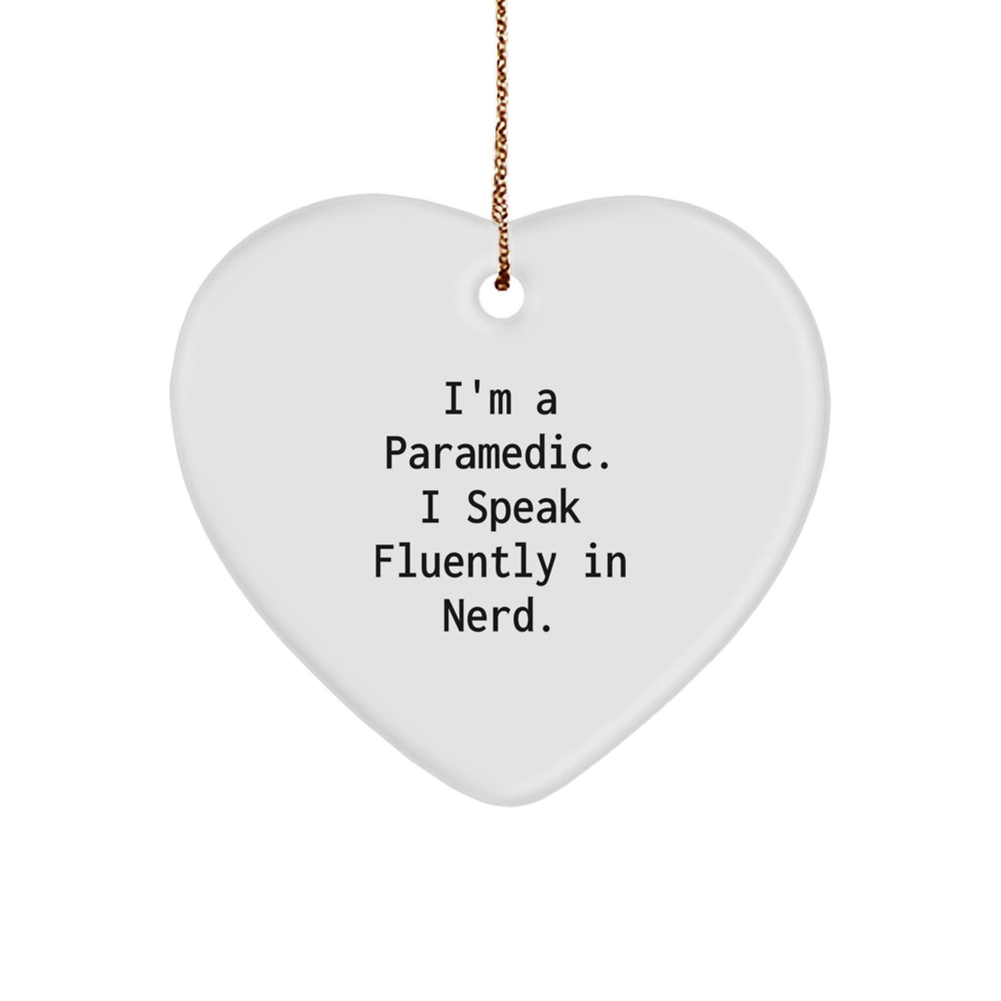 Funny Rescue Worker Gifts from Men for Rescue Worker Heart Ornament - I'm A Rescue Worker. I Speak Fluently In genius. Christmas Unique Gifts - Image 1