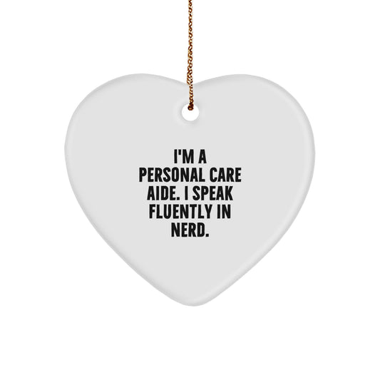Funny Personal Care Aide Gifts from Friends, Heart Ornament with I'm A Personal Care Aide. I Speak Fluently In genius. Quote, Perfect Christmas Unique Gifts for Personal Care Aide - Image 1
