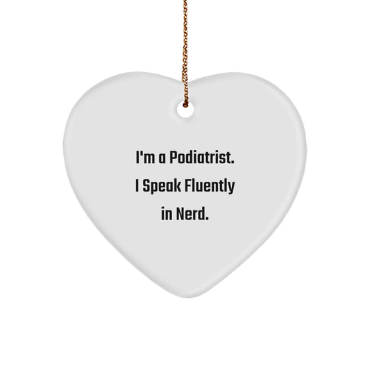 Funny Podiatrist Gifts, 'I'm A Podiatrist. I Speak Fluently In genius.' Heart Ornament for Christmas - Gifts from Friends to Family - Image 1